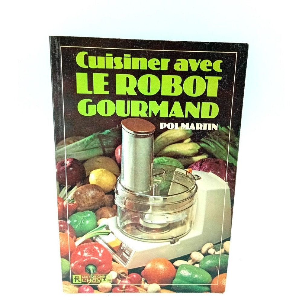 1978 Cuisiner avec le Robot Gourmand Pol Martin Livre de Recettes